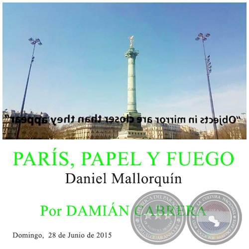 PARÍS, PAPEL Y FUEGO - Por DAMIÁN CABRERA - Domingo, 28 de Junio de 2015